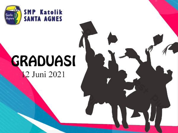 Graduasi SMP Katolik Santa Agnes Graduasi SMP Katolik Santa Agnes